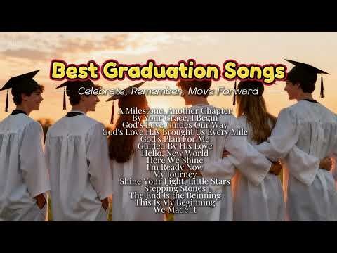 Inspirational Graduation Songs -Celebrate, Remember, Move Forward