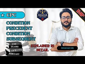 Condition Precedent & Condition Subsequent | CPC | Explained in Detail by Shadab sir
