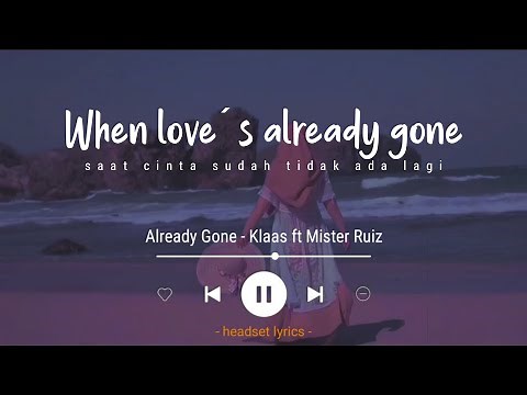 Klaas & Mister Ruiz - Already Gone (Lyrics Terjemahan)| you can't put your arms around a memory