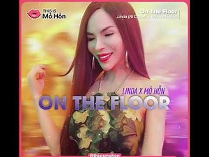 (MV) Linda Cẩm Lan Sục - On The Floor