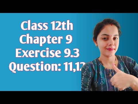 Class 12 Maths chapter 9 exercise 9.3 Q;11,12
