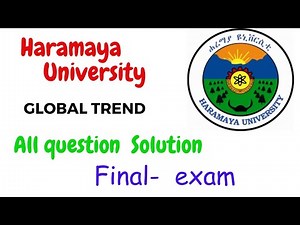 Global Trends Final Exam – Haramaya University