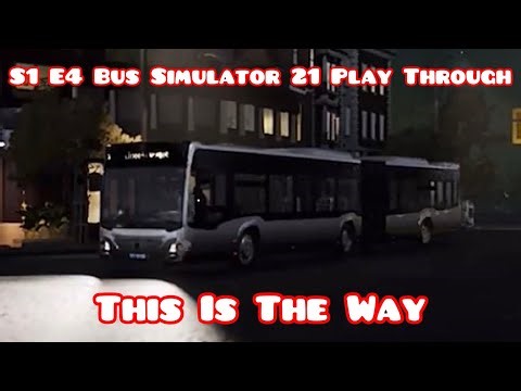 S1 E4 Bus Simulator 21 Play Through - This Is The Way