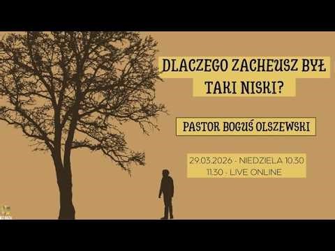 KZ Oaza | Pastor Bogusław Olszewski | Why was Zacchaeus so short? | March 29, 2026