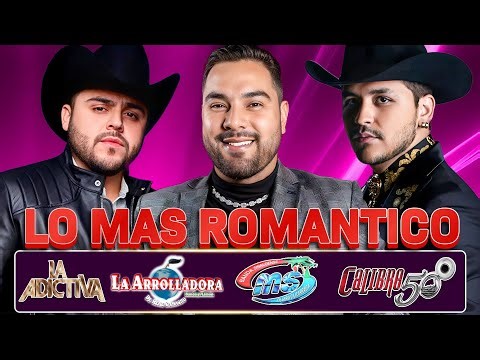 Banda MS, Calibre 50, La Adictiva, La Arrolladora, Carin Leon Mix Bandas Romanticas Lo Mas Romantico