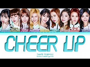 TWICE (트와이스) "Cheer Up" Lyrics (Color Coded Lyrics)