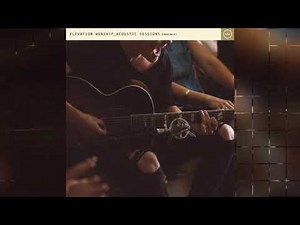 Elevation Worship - Acoustic Sessions - Instrumental Track Compilation