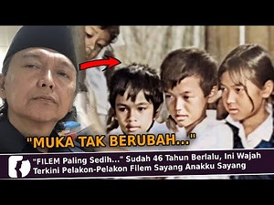 "FILEM Paling Sedih..." Sudah 46 Tahun Berlalu, Ini Wajah Terkini Pelakon Filem Sayang Anakku Sayang