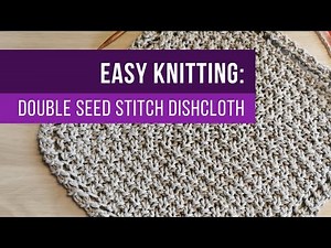 How to Knit a Dishcloth with DOUBLE SEED Stitch with Free Pattern | EASY Farmhouse Style
