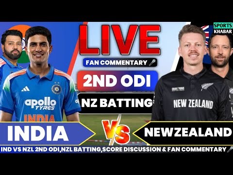 🔴Ind vs Nzl 2nd ODI NZL BAT | India vs Newzealand Cricket Score & Fan Commentary
