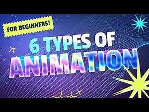 6 Types of Animation Explained for Beginners