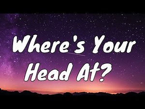 Basement Jaxx - Where's Your Head At (Lyrics)