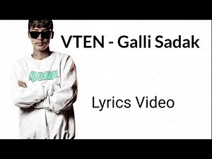 GALLI SADAK (Lyrics Video) - Vten |2022 "New Vten Rap Song"|