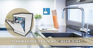 Dishwasher Drain Not Near Sink! (What To Do?)   Tips! »