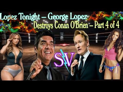 Lopez Tonight – George Lopez Destroys Conan O'Brien – Part 4 of 4