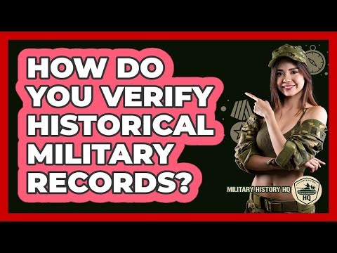 How Do You Verify Historical Military Records? - Military History HQ