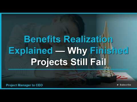 Benefits Realization Explained — Why Finished Projects Still Fail