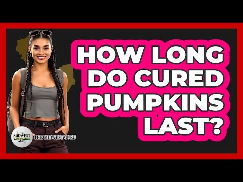 How Long Do Cured Pumpkins Last?