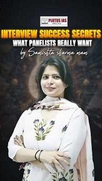 Interview success secrets: what panelists really want Samishta Ma’am Plutus IAS