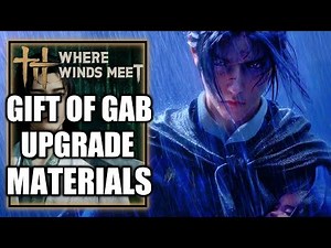 Where Winds Meet – How to Get Gift of Gab Upgrade Materials