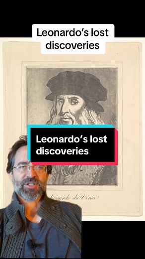 Exploring Leonardo Da Vinci's Lost Discoveries