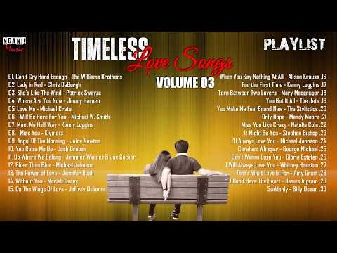 TIMELESS LOVE SONGS PLAYLIST, VOLUME 03 / BEST OF 70's, 80's, 90's & 00's / 30 BEST SONGS