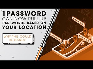 1Password Can Now Pull Up Passwords Based on Your Location | Sync Up