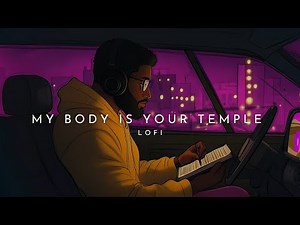 My Body Is Your Temple x Lofi Redefined Tv Worship