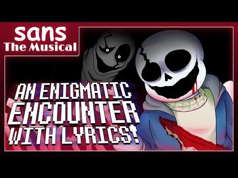 An Enigmatic Encounter With Lyrics! | Undertale: Last Breath