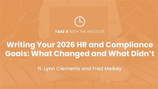 Take 5 | Writing Your 2026 HR and Compliance Goals: What Changed and What Didn’t | The Institute for Workplace Equality