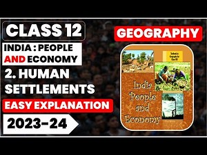 Human Settlements Easy Summary full chapter class 12 geography ch 2
