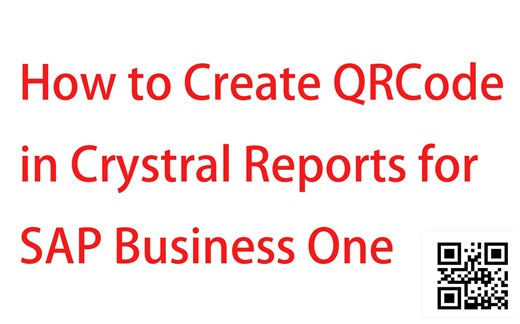 SAP Business One操作技巧分享 - 如何使用水晶报表打印二维码QRCode