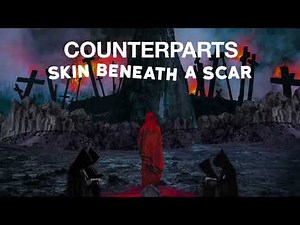 Counterparts "Skin Beneath A Scar"