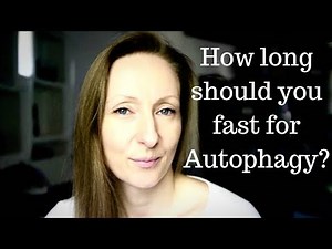 How long should you fast for Autophagy?