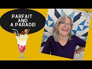 Time for a Parfait! Plus a Quilt Parade!