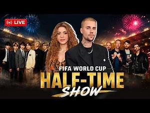FIFA World Cup Half-Time Show LIVE | Justin Bieber LIVE | Shakira, Coldplay & BTS LIVE