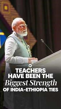 PM Modi Highlights Role of Teachers in India–Ethiopia Ties