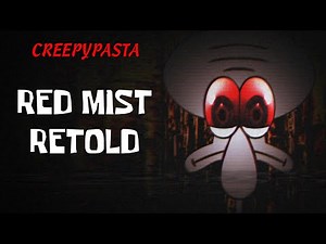 (Creepypasta) SpongeBob Lost Episode: Red Mist Retold