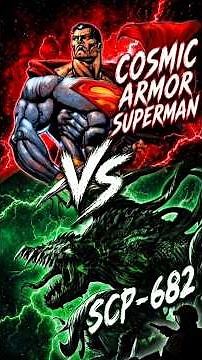 SCP-682 vs Cosmic Armor Superman! Adaptation battle! #scp682 #cosmicarmorsuperman #powerscaling #scp