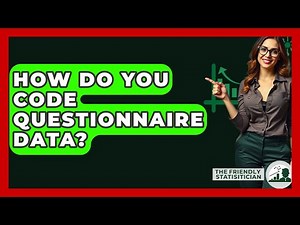 How Do You Code Questionnaire Data? - The Friendly Statistician