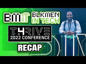 Black Men in Tech Thrive 2022 Conference Recap - Reviewing My First Ever Tech Conference