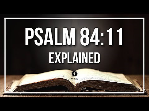 PSALM 84:11 Explained | Psalm 84:11 Meaning According to the Bible [KJV]
