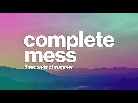 5 Seconds of Summer - Complete Mess (Lyrics)