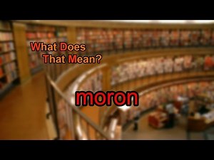 What does moron mean?