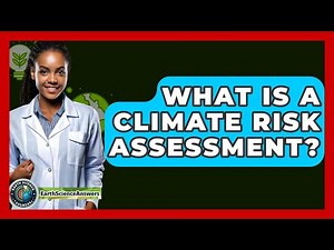 What Is A Climate Risk Assessment? - Earth Science Answers
