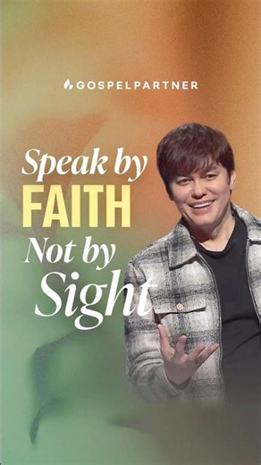 Speak by Faith Not by Sight