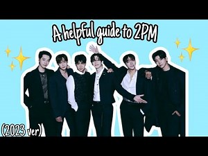 A helpful guide to 2PM (2023 ver)