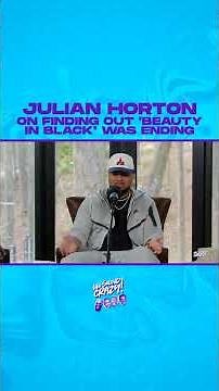 Julian Horton Opens Up About Finding Out Beauty In Black Was Ending