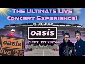 The Ultimate Oasis Live 25 Vlog MetLife Stadium, September 1st, 2025