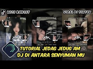Tutorial Jedag Jedug Alight Motion DJ Di Antara Senyuman Mu